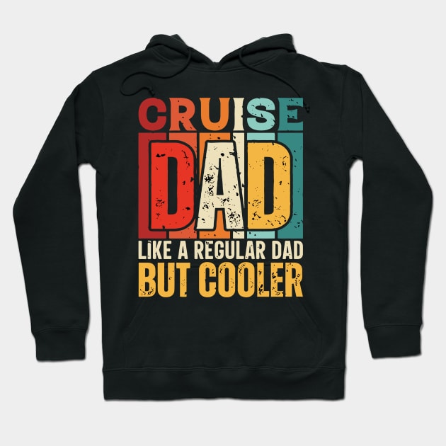 cruise Dad Like a Regular Dad but Cooler Design for Fathers day Hoodie by rhazi mode plagget